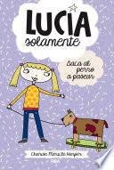 Lucía Solamente#3. Saca el perro a pasear