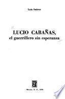 Lucio Cabañas, el guerrillero sin esperanza