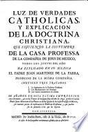 Luz de verdades catholicas y explicacion de la doctrina christiana. Se anaden en esta ultima impression cinco sermones (del mismo.)