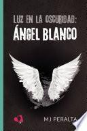 Luz en la oscuridad: Ángel Blanco