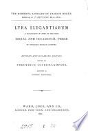Lyra elegantiarum, a collection of some of the best specimens of vers de société and vers d'occasion in the English language, ed. by F. Locker