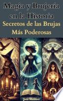 Magia y Brujería en la Historia: Secretos de las Brujas Más Poderosas