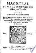Magistral sobre la Syntaxis del Mestre Juan Torrella ... ara novament ... vertit tot lo que estava en llengua Castellana en nostra Catalana, per un Religiòs Carmelita, etc