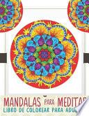 Mandalas Para Meditar, LIbro de Colorear Para Adultos
