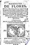 Manogito de flores cuya fragancia descifra los Mysterios de la Missa, y Oficio Divino ...