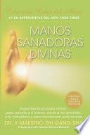 Manos Sanadoras Divinas: Experimenta el poder divino para sanarte a ti mismo, sanar a los animales, a la naturaleza y para transformar toda la