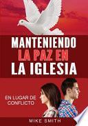 Manteniendo La Paz En La Iglesia: En Lugar de Conflicto