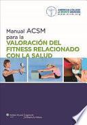 Manual ACSM para la valoracion del fitness relacionado con la salud / ACSM Manual for the Valuation of Health-related Fitness