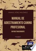 Manual de adiestramiento canino Profesional. Un paso trascendente