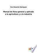 Manual de fisica general y aplicada a la agricultura y a la industria