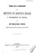 Manual de la legislacion del impuesto de derechos reales y transmision de bienes