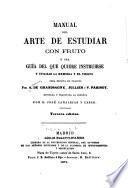 Manual del arte de estudiar con fruto ó sea Guía del que quiere instruirse y utilizar la memoria y el tiempo