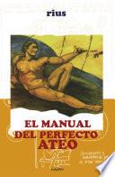 Manual del perfecto ateo (Colección Rius)