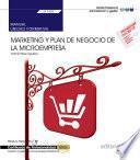 Manual. Marketing y plan de negocio de la microempresa (UF1820). Certificados de profesionalidad. Creación y gestión de microempresas (ADGD0210)