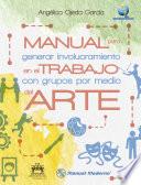 Manual para generar involucramiento en el trabajo con grupos por medio del arte