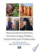 Manual Sobre los Derechos Humanos al Agua Potable y Saneamiento para Profesionales