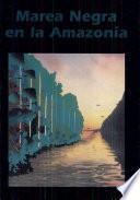 Marea negra en la Amazonia