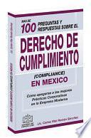 MAS DE 100 PREGUNTAS Y RESPUESTAS SOBRE DERECHO DE CUMPLIMIENTO (COMPLIANCE) EN MÉXICO 2020