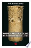 Matar a nuestros dioses