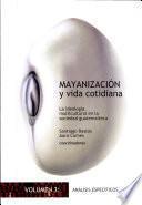 Mayanización y vida cotidiana