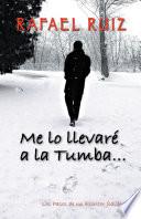 Me lo llevaré a la tumba...