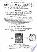 Meditaciones de los mysterios de nuestra Sancta Fe, con la practica de la oracion mental sobre ellos. Compuestas por el padre Luis de la Puente, religioso de la Compañia de Iesus, natural de Valladolid. Van repartidas en seis partes, que corresponden a las tres vias ... Primero [- segundo] tomo. Lo que contiene este primero tomo, y el segundo, se verà en la hoia siguiente