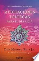 Meditaciones Toltecas Para El Dia a Dia