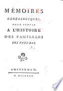 Mémoires généalogiques pour servir à l'histoire des familles des Pays-Bas