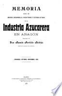 Memoria acerca del origen, desarrollo, vicisitudes y estado actual de la industria azucarera en Aragón