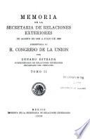 Memoria de la Secretaría de Relaciones Exteriores de ... a ... presentada a la H. Congreso de la Unión