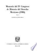 Memoria del IV Congreso de Historia del Derecho Mexicano, 1986