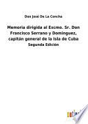 Memoria dirigida al Excmo. Sr. Don Francisco Serrano y Dominguez, capitán general de la Isla de Cuba