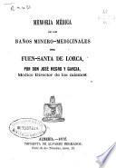 Memoria médica de los baños minero-medicinales de Fuen-santa de Lorca