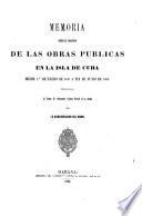 Memoria sobre el progreso de las Obras Públicas en la isla de Cuba, desde enero de 1859 a julio de 1865