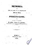 Memoria sobre todos los ramos de la administración de la isla de Puerto-Rico