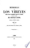 Memorias de los vireyes que han gobernado el Perú