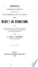 Memorias, negociaciones y documentos para servir a la historia de las diferencias que han suscitado entre México y los Estados-Unidos