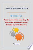 Memorias para construir una ley de Derecho Internacional Privado para México