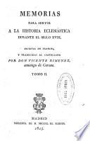 Memorias para servir a la historia eclesiástica durante el siglo XVIII: ( 287 p.)