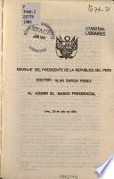 Mensaje del Presidente de la República del Peru, Doctor Alan García Perez al asumir el mando presidencial, Lima, 28 de julio de 1985