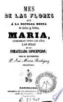 Mes de las flores que á la escelsa reina de cielos y tierra, Maria, consagran todos los años las Hijas de su Inmaculada Concepcion