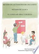 Método De Lectoescritura Inclusivo: Método De La Oca. El Lenguaje Oral Y Escrito