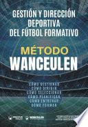 Método Wanceulen. Gestión y dirección deportiva del Fútbol Formativo