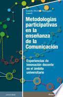 Metodologías participativas en la enseñanza de la Comunicación