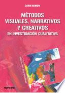 Métodos visuales, narrativos y creativos en investigación cualitativa