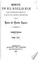 Mexico en el siglo XIX, o sea su historia desde 1800 hasta la epoca presente