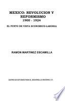 Mexico, revolucion y reformismo, 1900-1924