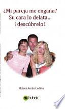 ¿Mi pareja me engaña? Su cara lo delata... ¡descúbrelo!