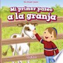 Mi primer paseo a la granja (My First Trip to a Farm)