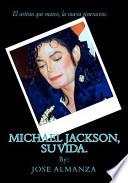 Michael Jackson, su vida / Michael Jackson, His Life